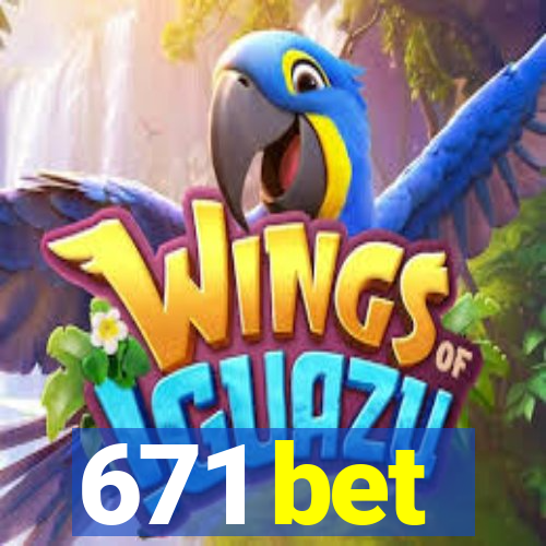 671 bet