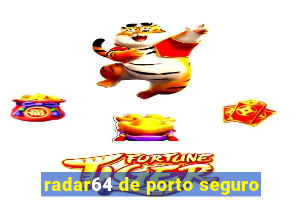 radar64 de porto seguro