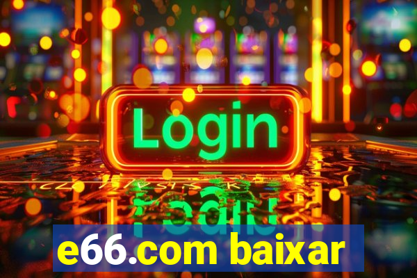 e66.com baixar