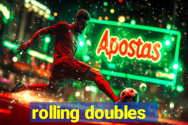 rolling doubles