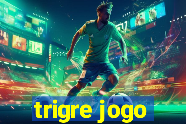 trigre jogo