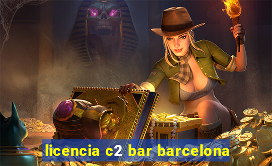 licencia c2 bar barcelona