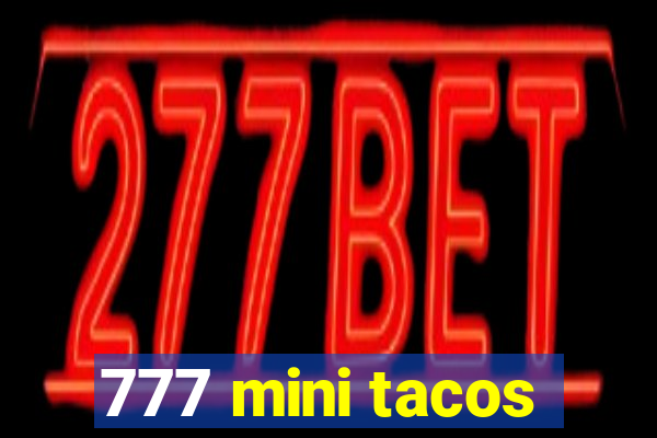 777 mini tacos