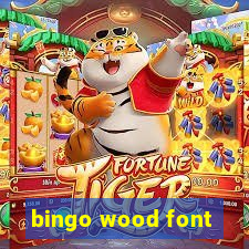 bingo wood font