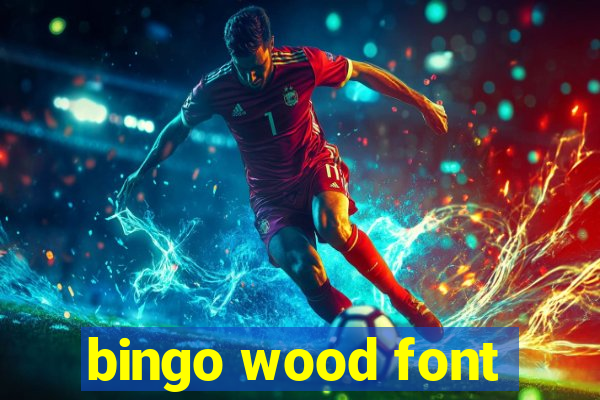 bingo wood font