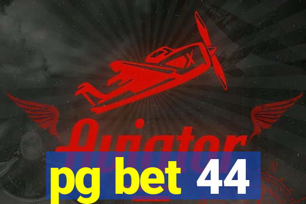 pg bet 44