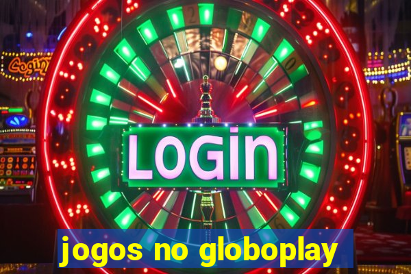 jogos no globoplay