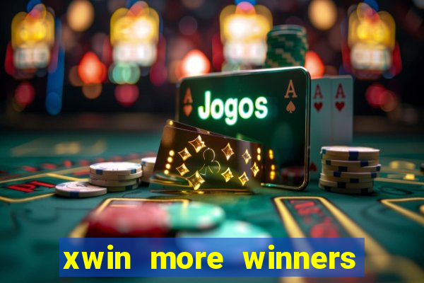 xwin more winners more fun