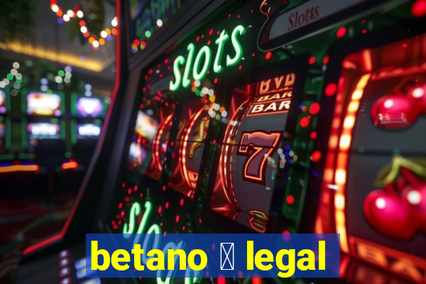 betano 茅 legal