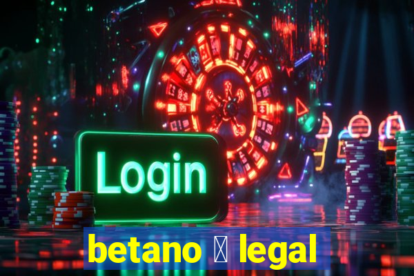 betano 茅 legal