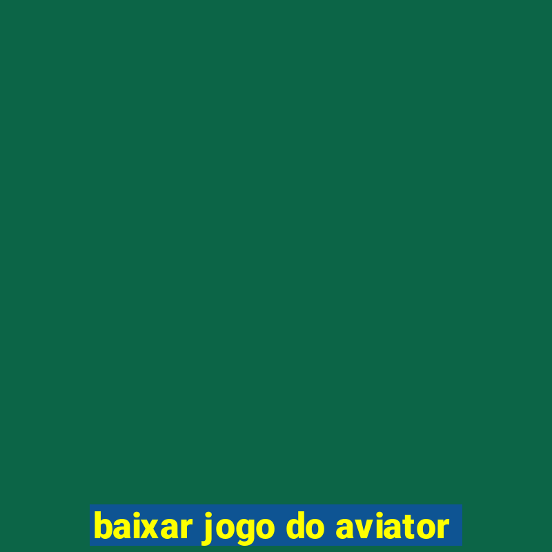 baixar jogo do aviator