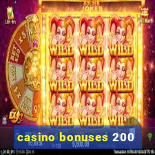 casino bonuses 200