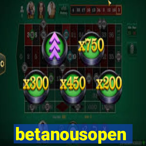 betanousopen