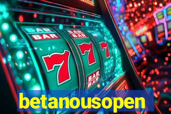 betanousopen