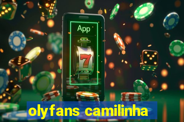 olyfans camilinha