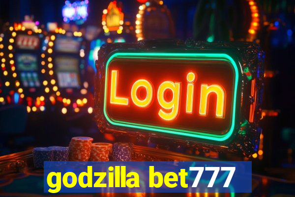 godzilla bet777