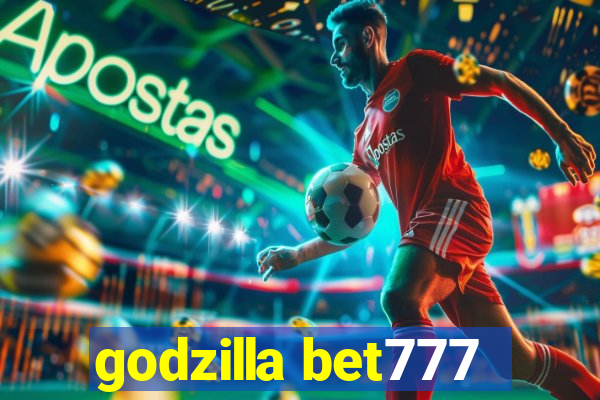 godzilla bet777