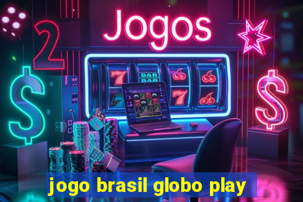 jogo brasil globo play