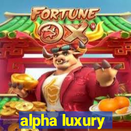 alpha luxury