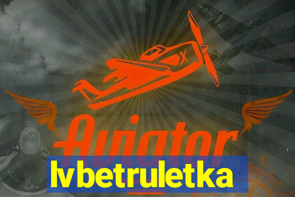 lvbetruletka