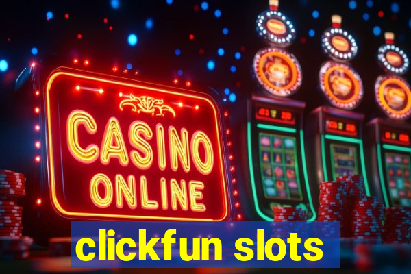 clickfun slots