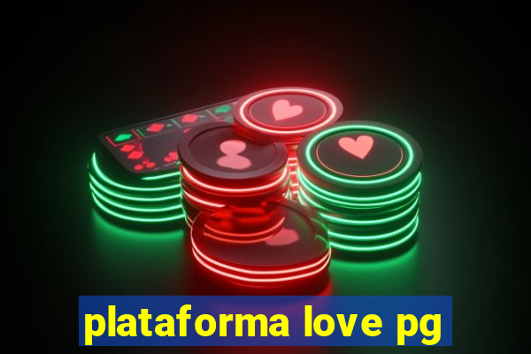 plataforma love pg