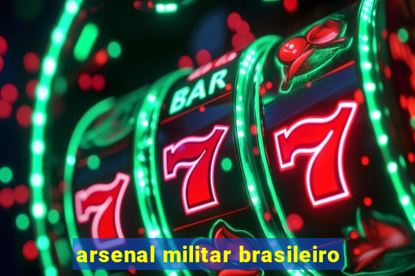 arsenal militar brasileiro