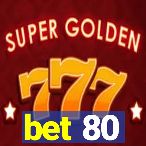 bet 80