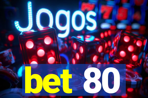 bet 80