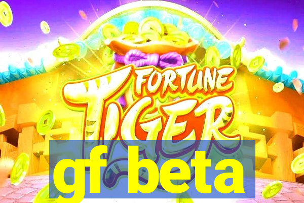 gf beta