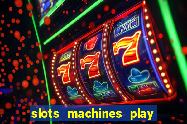 slots machines play for free