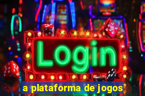 a plataforma de jogos