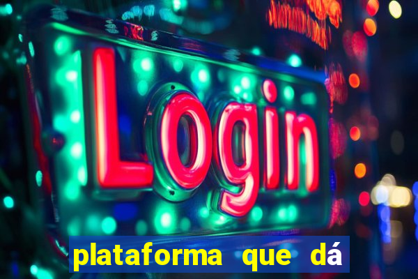 plataforma que dá dinheiro para jogar