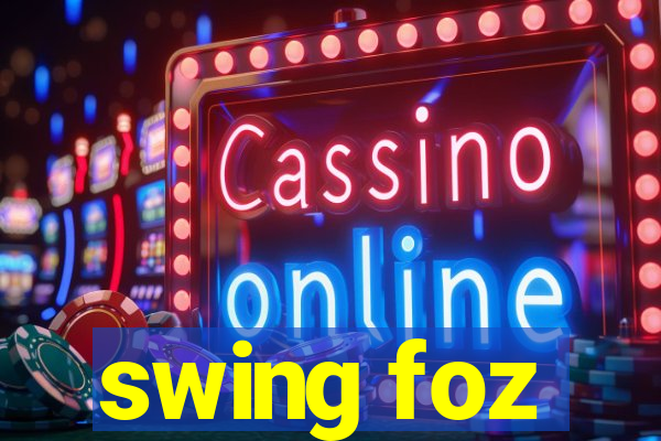 swing foz