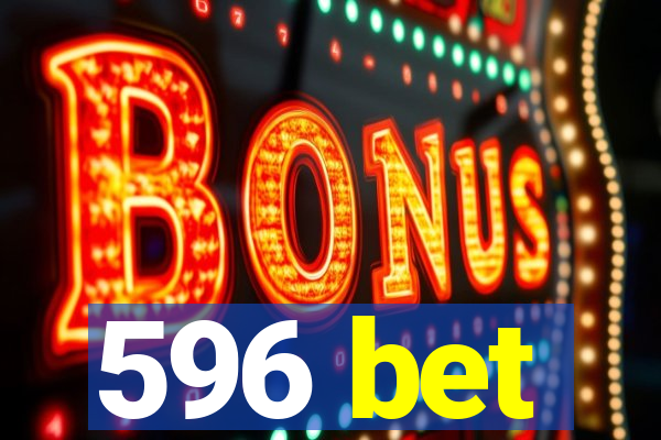 596 bet