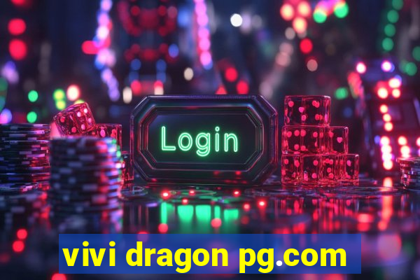 vivi dragon pg.com