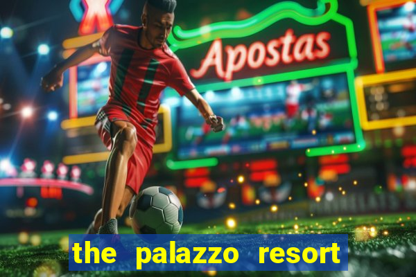 the palazzo resort hotel and casino