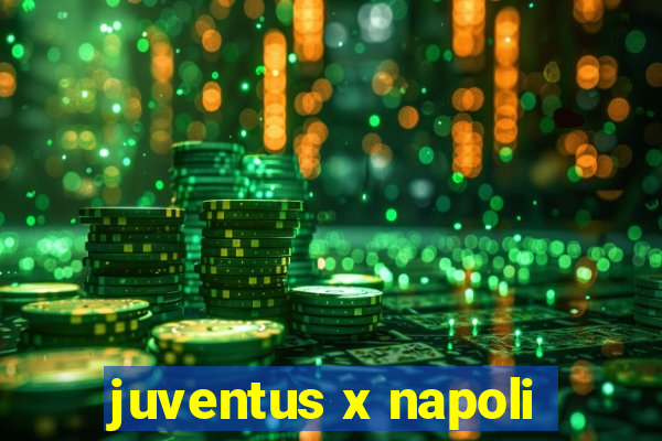 juventus x napoli