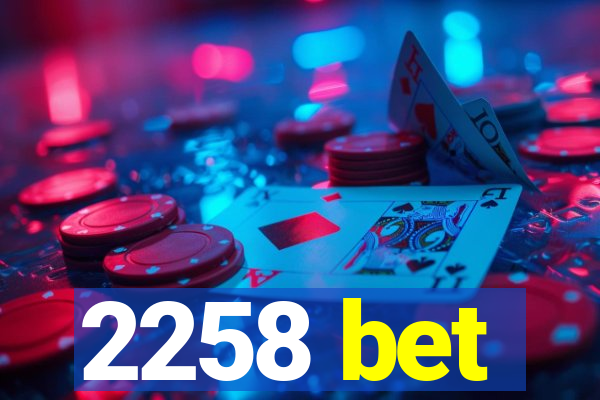 2258 bet