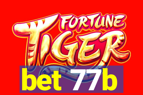 bet 77b