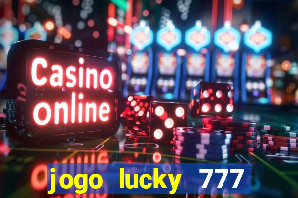 jogo lucky 777 paga mesmo