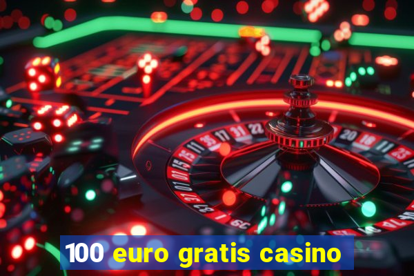 100 euro gratis casino