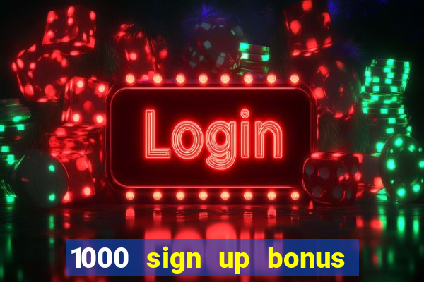 1000 sign up bonus casino no deposit bonus india