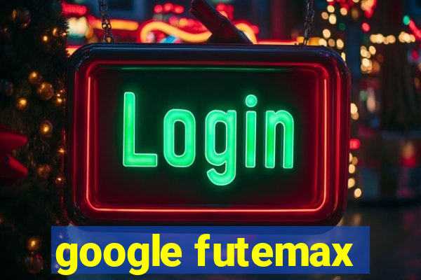 google futemax