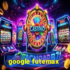 google futemax