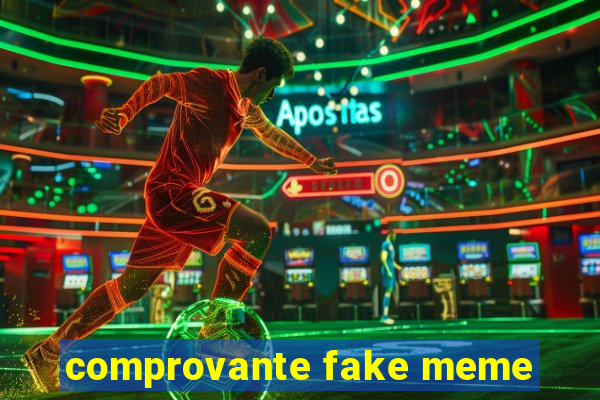 comprovante fake meme