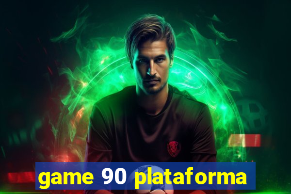 game 90 plataforma