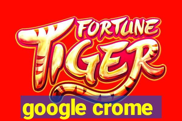 google crome