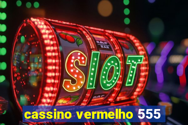 cassino vermelho 555