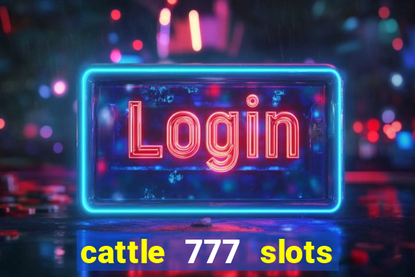 cattle 777 slots paga mesmo